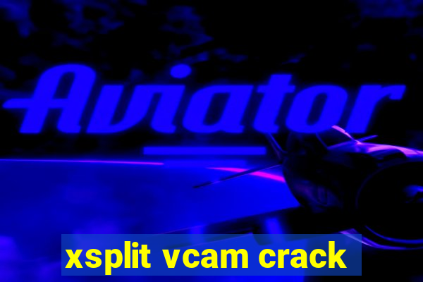 xsplit vcam crack